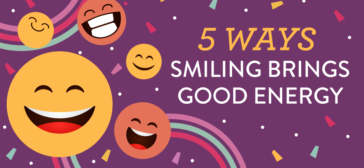 5 Ways Smiling Brings Good Energy