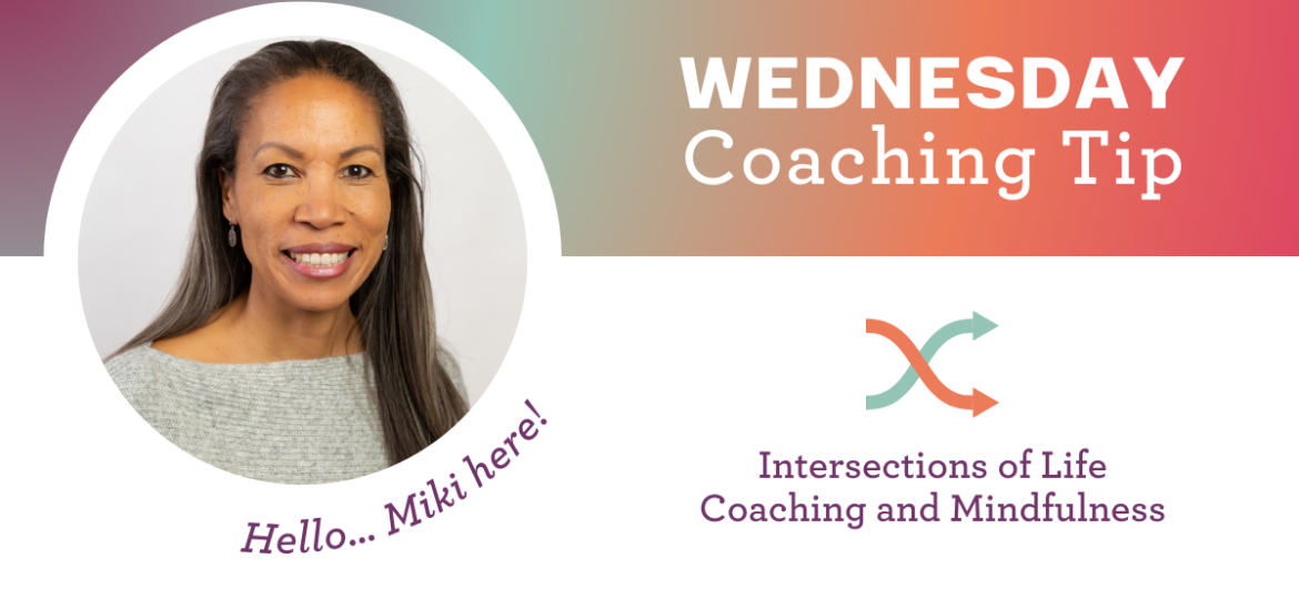 Intersections of Life Coaching and Mindfulness. Coach Miki