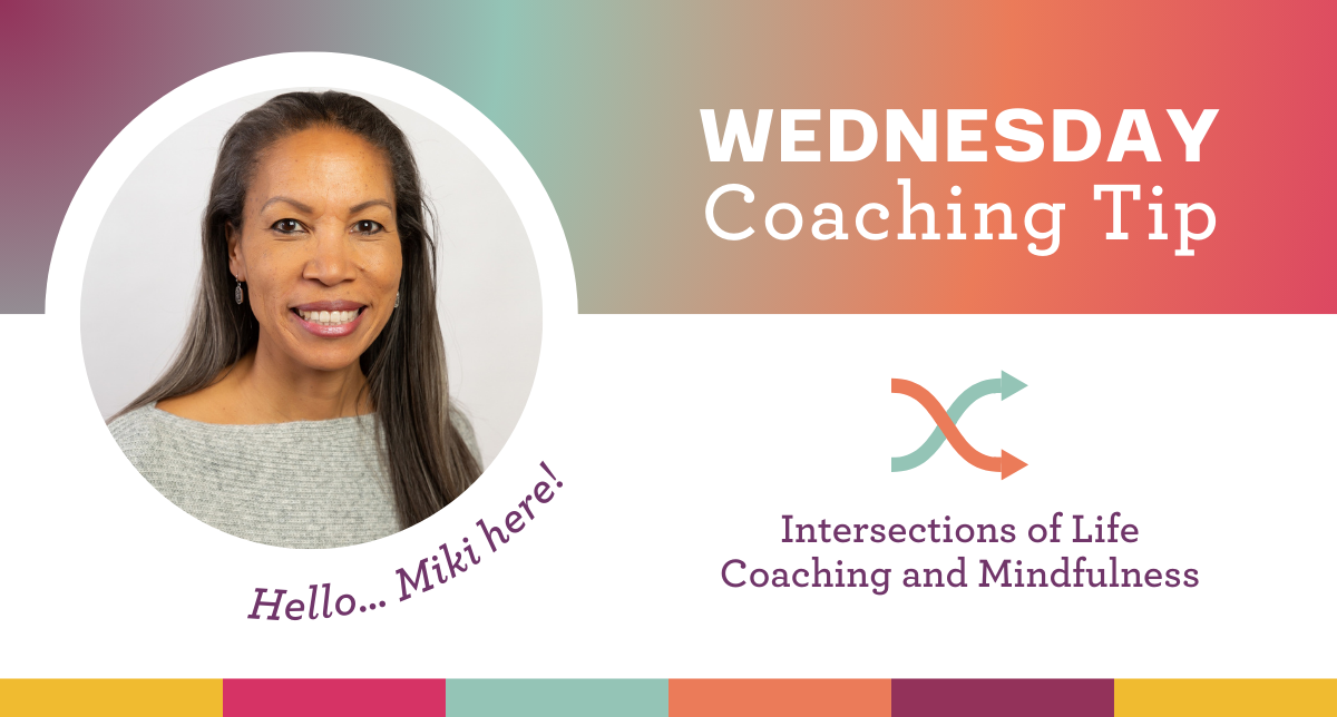 Intersections of Life Coaching and Mindfulness. Coach Miki